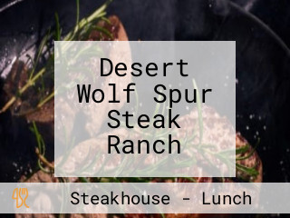 Desert Wolf Spur Steak Ranch