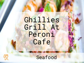Ghillies Grill At Peroni Cafe