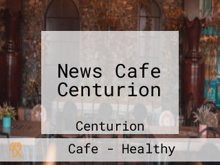 News Cafe Centurion