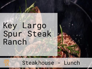 Key Largo Spur Steak Ranch