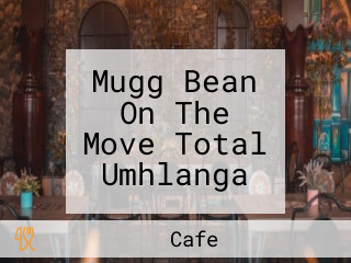 Mugg Bean On The Move Total Umhlanga