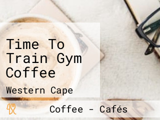 Time To Train Gym Coffee