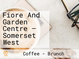 Fiore And Garden Centre — Somerset West