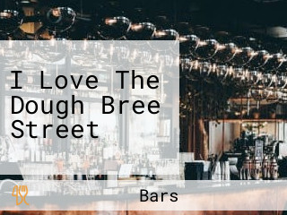 I Love The Dough Bree Street