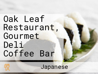 Oak Leaf Restaurant, Gourmet Deli Coffee Bar