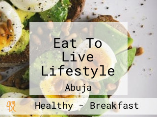 Eat To Live Lifestyle