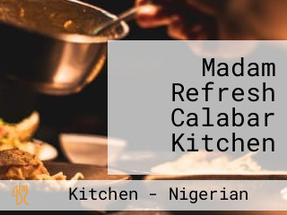 Madam Refresh Calabar Kitchen