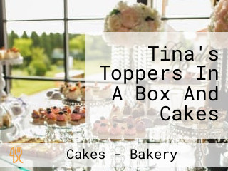 Tina's Toppers In A Box And Cakes