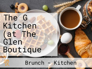 The G Kitchen (at The Glen Boutique