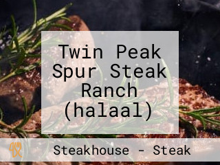 Twin Peak Spur Steak Ranch (halaal)