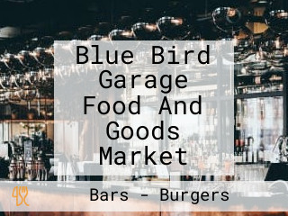 Blue Bird Garage Food And Goods Market