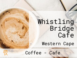 Whistling Bridge Cafe