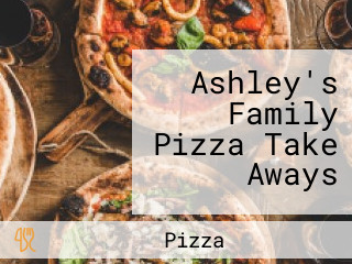 Ashley's Family Pizza Take Aways