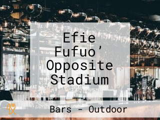 Efie Fufuo’ Opposite Stadium