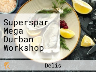 Superspar Mega Durban Workshop