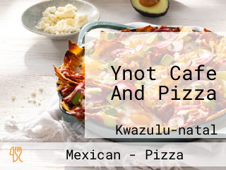 Ynot Cafe And Pizza