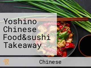 Yoshino Chinese Food&sushi Takeaway