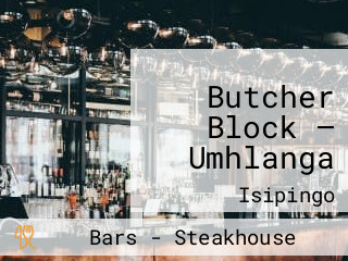 Butcher Block — Umhlanga