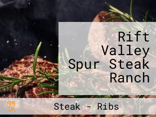 Rift Valley Spur Steak Ranch