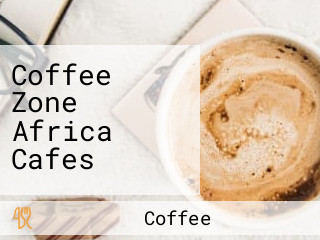 Coffee Zone Africa Cafes