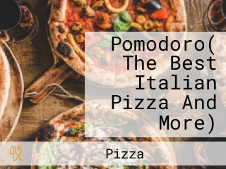 Pomodoro( The Best Italian Pizza And More)