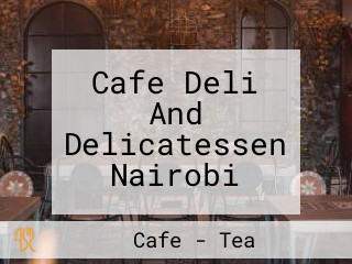 Cafe Deli And Delicatessen Nairobi