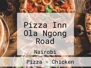 Pizza Inn Ola Ngong Road
