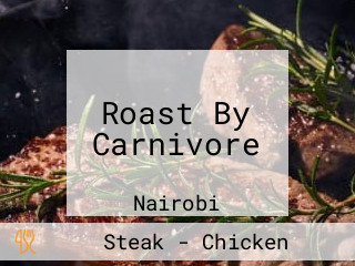 Roast By Carnivore