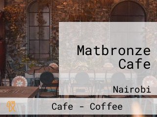 Matbronze Cafe