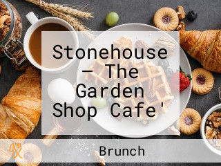 Stonehouse — The Garden Shop Cafe'