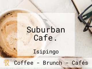 Suburban Cafe.