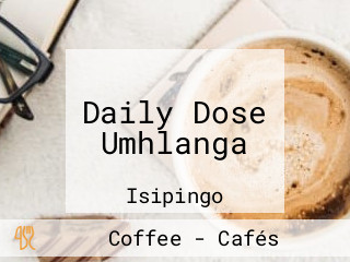 Daily Dose Umhlanga