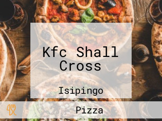 Kfc Shall Cross