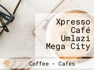 Xpresso Café Umlazi Mega City
