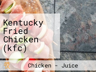 Kentucky Fried Chicken (kfc)