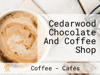 Cedarwood Chocolate And Coffee Shop