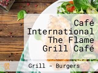 Café International The Flame Grill Café