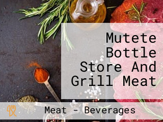 Mutete Bottle Store And Grill Meat