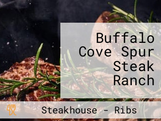 Buffalo Cove Spur Steak Ranch