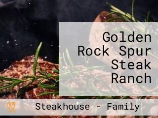 Golden Rock Spur Steak Ranch