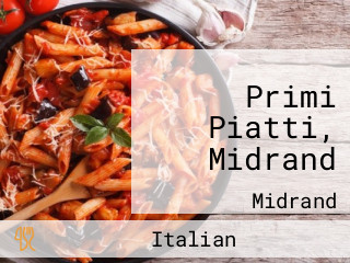 Primi Piatti, Midrand