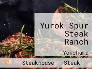 Yurok Spur Steak Ranch