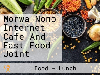 Morwa Nono Internet Cafe And Fast Food Joint