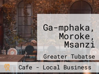 Ga-mphaka, Moroke, Msanzi