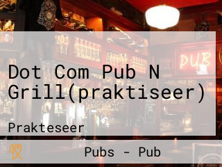 Dot Com Pub N Grill(praktiseer)