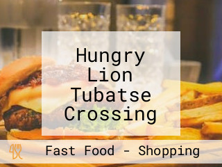 Hungry Lion Tubatse Crossing Shopping Mall