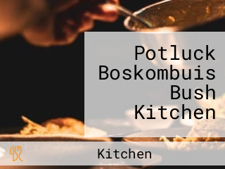 Potluck Boskombuis Bush Kitchen