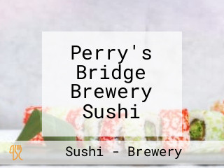 Perry's Bridge Brewery Sushi