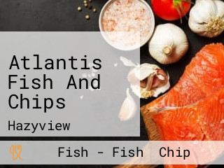 Atlantis Fish And Chips