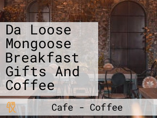 Da Loose Mongoose Breakfast Gifts And Coffee